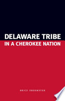 Delaware tribe in a Cherokee nation / Brice Obermeyer.