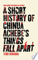 A short history of Chinua Achebe's Things fall apart /