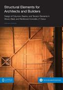 Structural elements for architects and builders : design of columns, beams, and tension elements in wood, steel, and reinforced concrete /