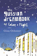 The Russian dreambook of color and flight / Gina Ochsner.