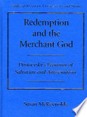 Redemption and the merchant god : Dostoevsky's economy of salvation and antisemitism / Susan McReynolds.
