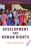 Development and human rights : rhetoric and reality in India / Joel E. Oestreich.