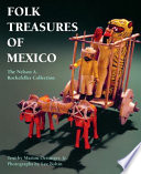 Folk treasures of Mexico : the Nelson A. Rockefeller Collection in the San Antonio Museum of Art and the Mexican Museum, San Francisco /