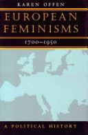 European feminisms, 1700-1950 : a political history / Karen Offen.