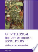 An intellectual history of British social policy : idealism versus non-idealism /