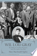Wil Lou Gray : the making of a Southern progressive from new South to New Deal / Mary Macdonald Ogden.