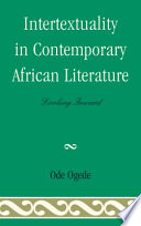 Intertextuality in contemporary African literature : looking inward / Ode Ogede.