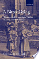 A bitter living : women, markets, and social capital in early modern Germany /