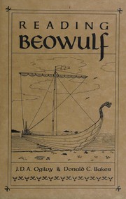Reading Beowulf : an introduction to the poem, its background, and its style / by J.D.A. Ogilvy and Donald C. Baker ; drawings by Keith Baker.