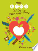 The kid's guide to New York City /