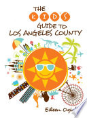 The kid's guide to Los Angeles County / Eileen Ogintz.