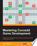 Mastering Cocos2d game development : master game development with Cocos2d to develop amazing mobile games for iOS /
