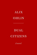 Dual citizens / Alix Ohlin.