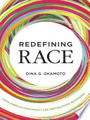 Redefining race : Asian American panethnicity and shifting ethnic boundaries /