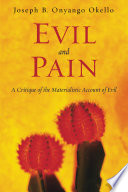 Evil and pain : a critique of the materialistic account of evil /