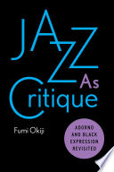 Jazz as critique : Adorno and Black expression revisited /