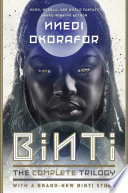 Binti : the complete trilogy / Nnedi Okorafor.