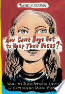 How come boys get to keep their noses? : women and Jewish American identity in contemporary graphic memoirs / Tahneer Oksman.