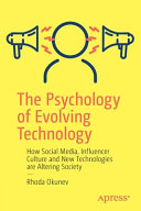 The psychology of evolving technology : how social media, influencer culture and new technologies are altering society /