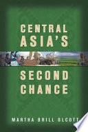Central Asia's second chance / Martha Brill Olcott.