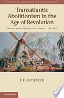Transatlantic abolitionism in the age of revolution an international history of anti-slavery, c.1787-1820 /