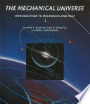 The mechanical universe : introduction to mechanics and heat /