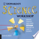 Leonardo's science workshop : invent, create, and make STEAM projects like a genius /