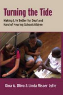 Turning the tide : making life better for deaf and hard of hearing schoolchildren /