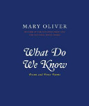 What do we know : poems and prose poems /