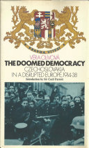 The doomed democracy : Czechoslovakia in a disrupted Europe, 1914-38 /