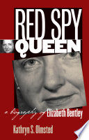 Red spy queen : a biography of Elizabeth Bentley /