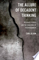 The allure of decadent thinking : religious studies and the challenge of postmodernism /