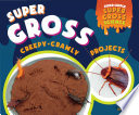 Super gross creepy-crawly projects /