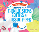 Creating with Chenille Stems, Bottles and Tissue Paper