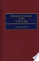 Historical dictionary of the 1950s / James S. Olson.