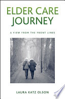 Elder care journey : a view from the front lines /