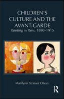 Children's culture and the avant-garde painting in Paris, 1890-1915 /