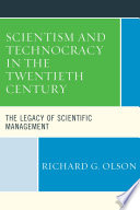 Scientism and technocracy in the twentieth century : the legacy of scientific management /