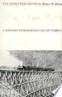 The depletion myth ; a history of railroad use of timber /