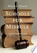 Schools for misrule : legal academia and an overlawyered America /