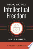 Practicing intellectual freedom in libraries /