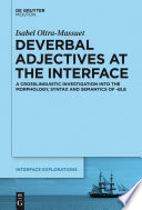 Deverbal adjectives at the interface : a crosslinguistic investigation into the morphology, syntax and semantics of -ble /