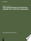 Acquisition of Egyptian Arabic as a Native Language.