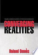 Converging realities : toward a common philosophy of physics and mathematics /