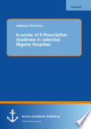 A survey of e-prescription readiness in selected Nigeria hospitals /