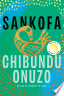 Sankofa : a novel / Chibundu Onuzo.