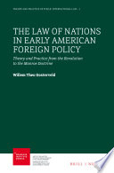 The Law of Nations in early American foreign policy : theory and practice from the Revolution to the Monroe Doctrine /