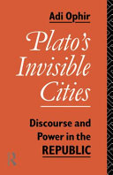 Plato's invisible cities : discourse and power in the Republic /