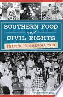 Southern food and civil rights : feeding the revolution / Frederick Douglass Opie.