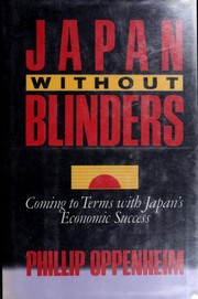 Japan without blinders : coming to terms with Japan's economic success / Phillip Oppenheim.